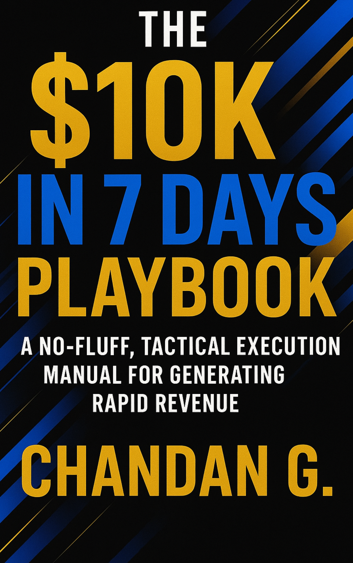 The $10K in 7 Days Playbook” by Chandan G., a business guide for rapid revenue and sales growth